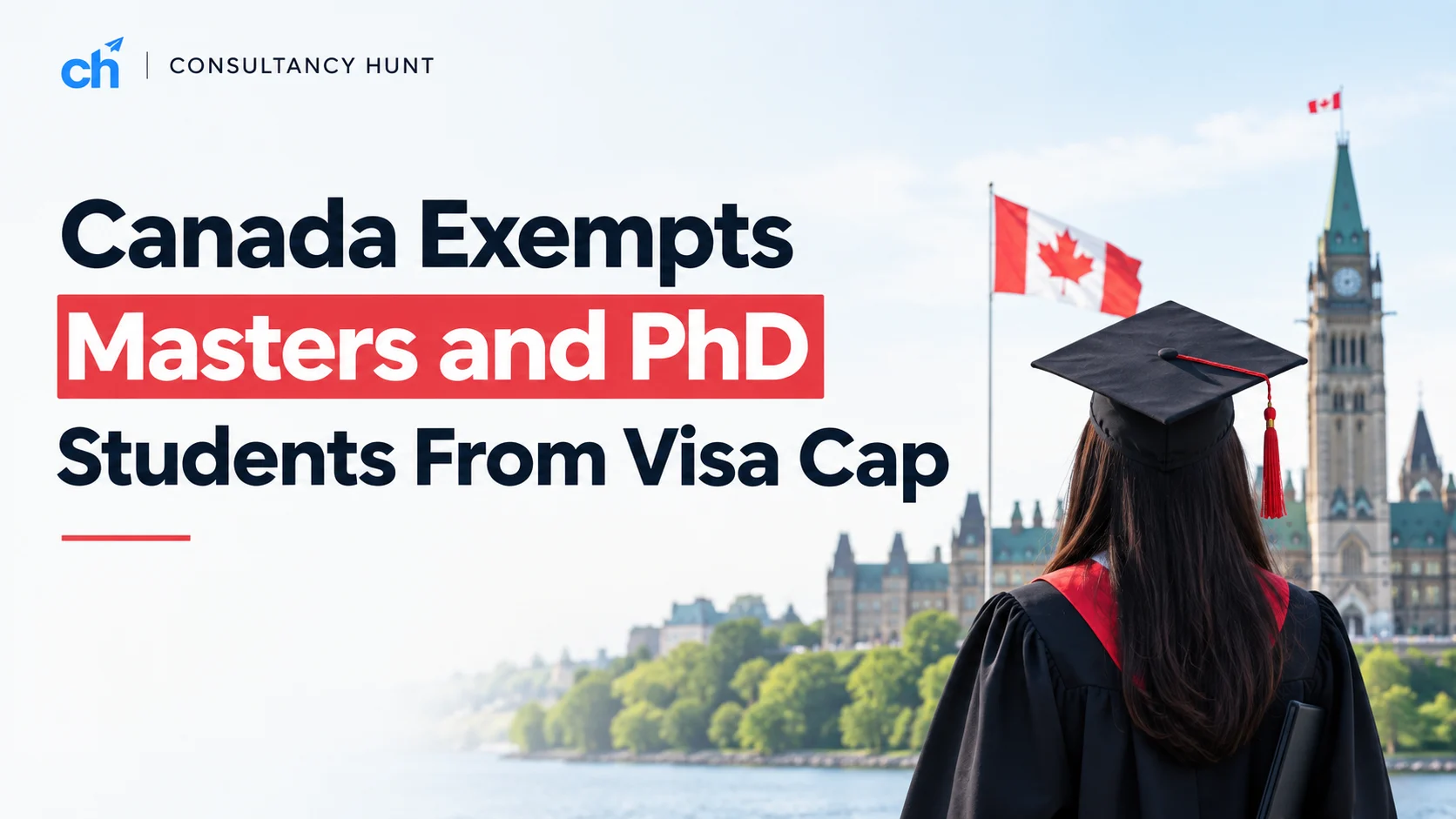 Canada Exempts Masters and PhD Students From Visa Cap